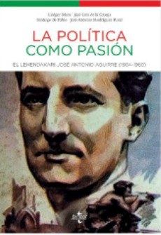 Agirre lehendakaria:  politikaren pasio errealista