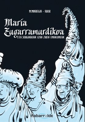 "María Zugarramurdikoa eta sorginduak izan ziren emakumeak", Miren Mindegia eta Adur Larrearena