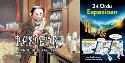 Zientziaren dibulgazioko bi komiki: "Pasteur, mikrobioen iraultza" eta "24 ordu espazioan"