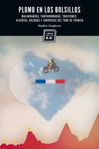 "Plomo en los bolsillos" (Izagirre, 2012): Tourraren 110 urteak pasioz kontatuak