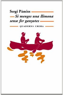 Si menges una llimona sense fer ganyotes, Sergi Pàmies (Quaderns crema, 2006)